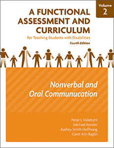 A Functional Assessment and Curriculum for Teaching Students with Disabilities – Volume II: Nonverbal Communication, Oral Communications, and Literacy Preparation–Fourth Edition